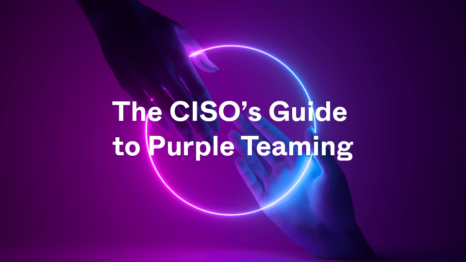 The CISO's Guide to Purple Teaming