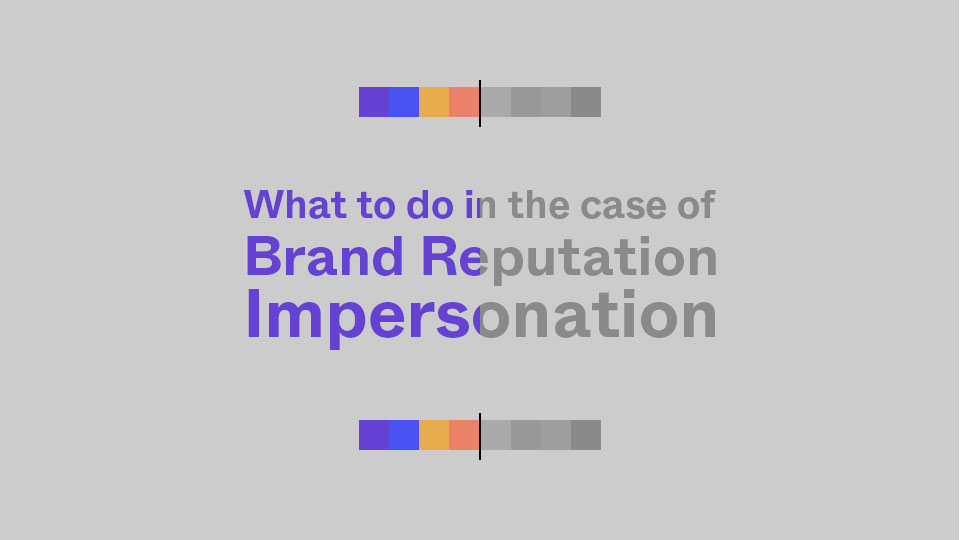 What To Do in the Case of Brand Reputation Impersonation