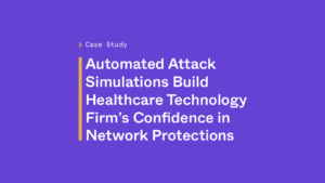 Automated attack simulations build healthcare technology firm's confidence in network protections
